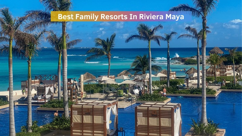 Best Family Friendly All Inclusive Resorts In Mexico Riviera Maya